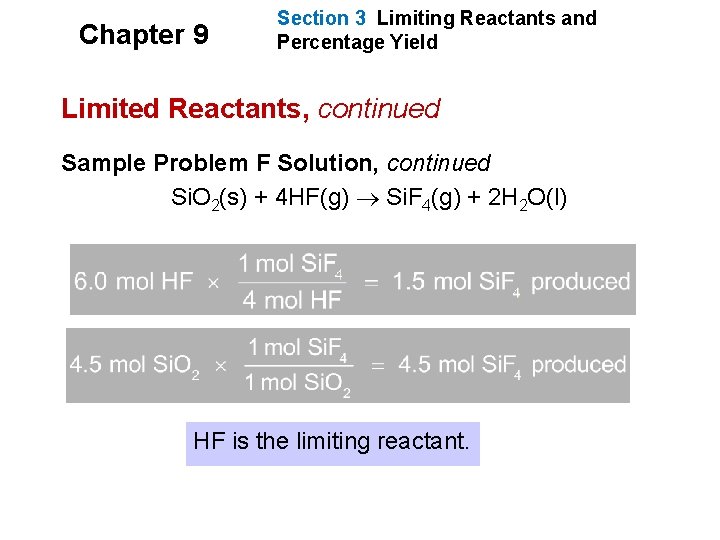 Chapter 9 Section 3 Limiting Reactants and Percentage Yield Limited Reactants, continued Sample Problem Chapter 9 Section 3 Limiting Reactants and Percentage Yield Limited Reactants, continued Sample Problem