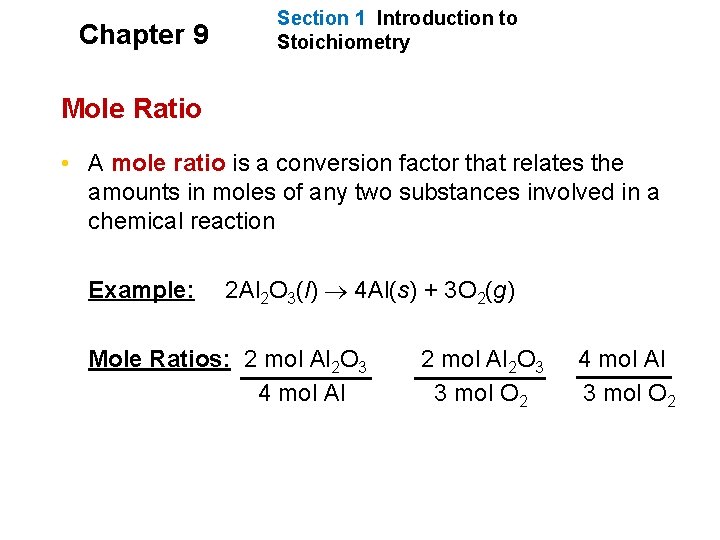 Chapter 9 Section 1 Introduction to Stoichiometry Mole Ratio • A mole ratio is Chapter 9 Section 1 Introduction to Stoichiometry Mole Ratio • A mole ratio is
