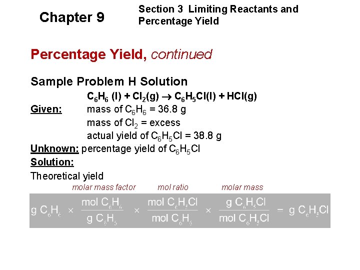 Chapter 9 Section 3 Limiting Reactants and Percentage Yield, continued Sample Problem H Solution Chapter 9 Section 3 Limiting Reactants and Percentage Yield, continued Sample Problem H Solution