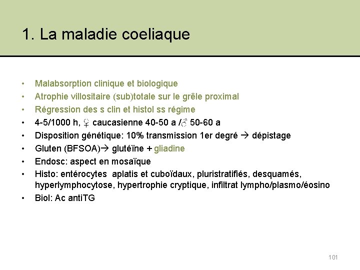 1. La maladie coeliaque • • • Malabsorption clinique et biologique Atrophie villositaire (sub)totale