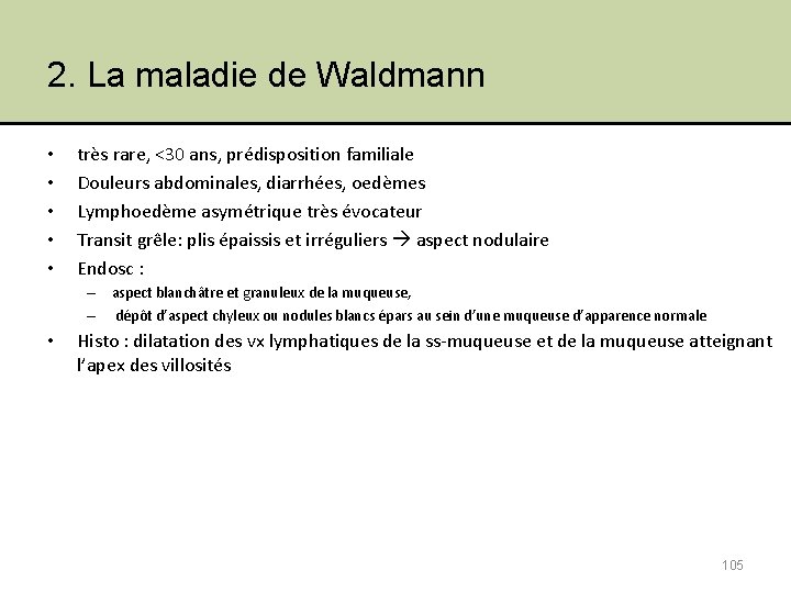 2. La maladie de Waldmann • • • très rare, <30 ans, prédisposition familiale