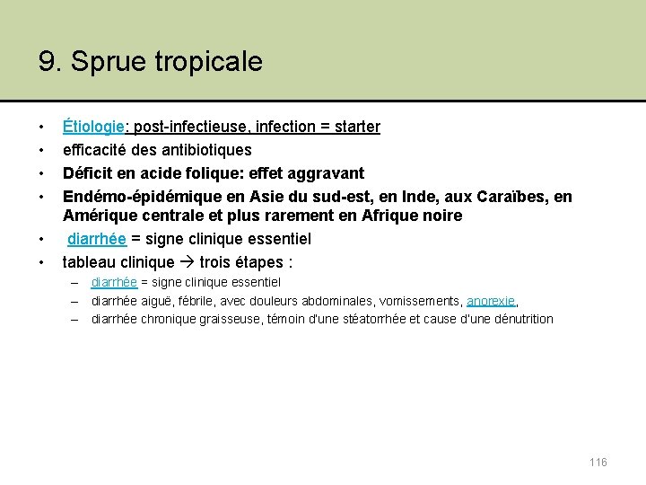 9. Sprue tropicale • • • Étiologie: post-infectieuse, infection = starter efficacité des antibiotiques