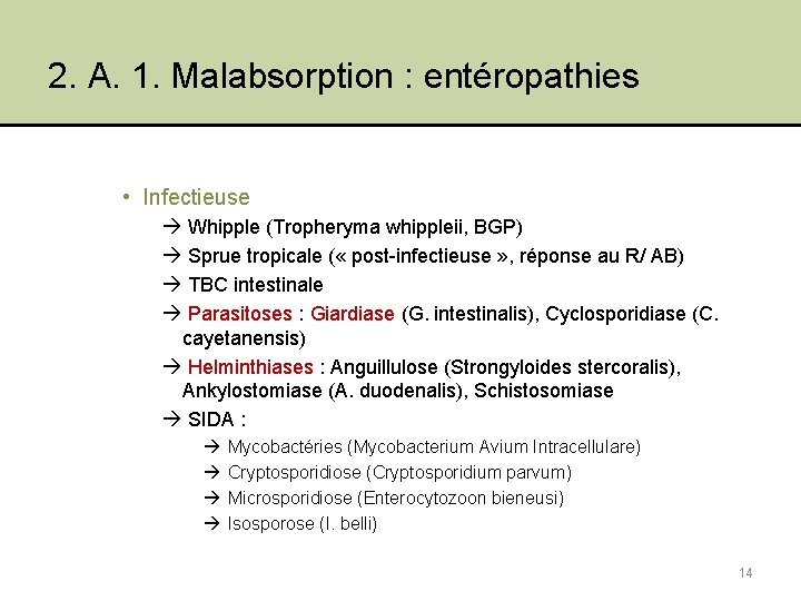 2. A. 1. Malabsorption : entéropathies • Infectieuse Whipple (Tropheryma whippleii, BGP) Sprue tropicale