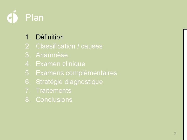 Plan 1. 2. 3. 4. 5. 6. 7. 8. Définition Classification / causes Anamnèse
