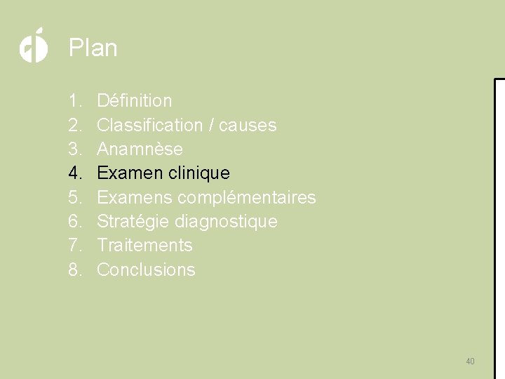 Plan 1. 2. 3. 4. 5. 6. 7. 8. Définition Classification / causes Anamnèse