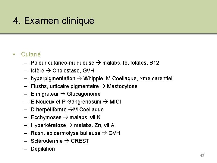 4. Examen clinique • Cutané – – – Pâleur cutanéo-muqueuse malabs. fe, folates, B