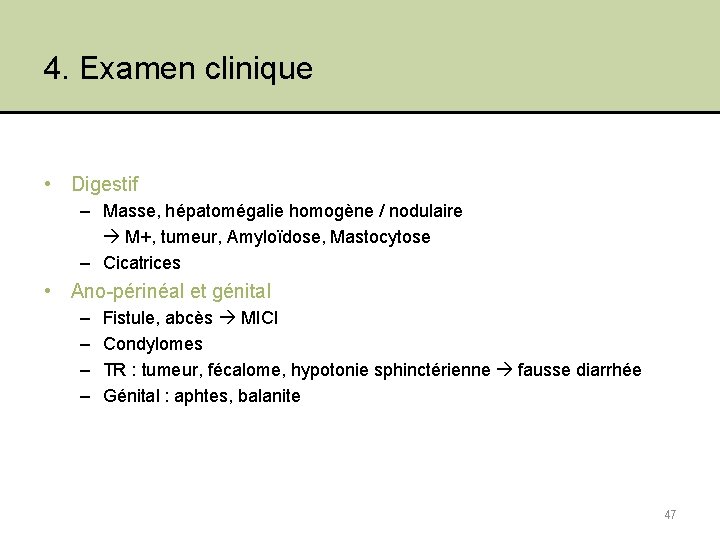 4. Examen clinique • Digestif – Masse, hépatomégalie homogène / nodulaire M+, tumeur, Amyloïdose,