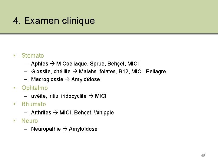 4. Examen clinique • Stomato – Aphtes M Coeliaque, Sprue, Behçet, MICI – Glossite,