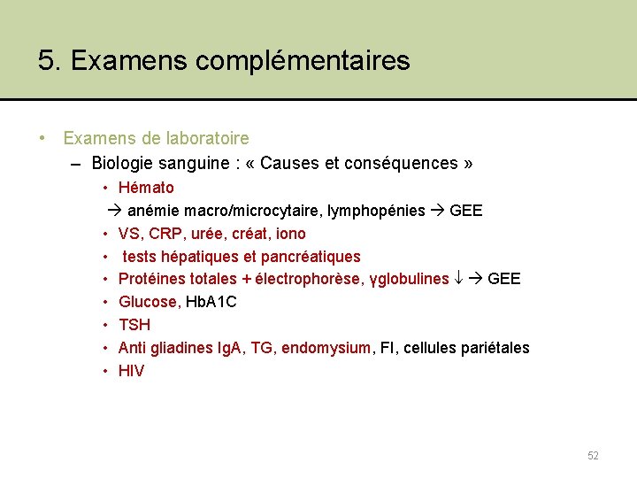 5. Examens complémentaires • Examens de laboratoire – Biologie sanguine : « Causes et