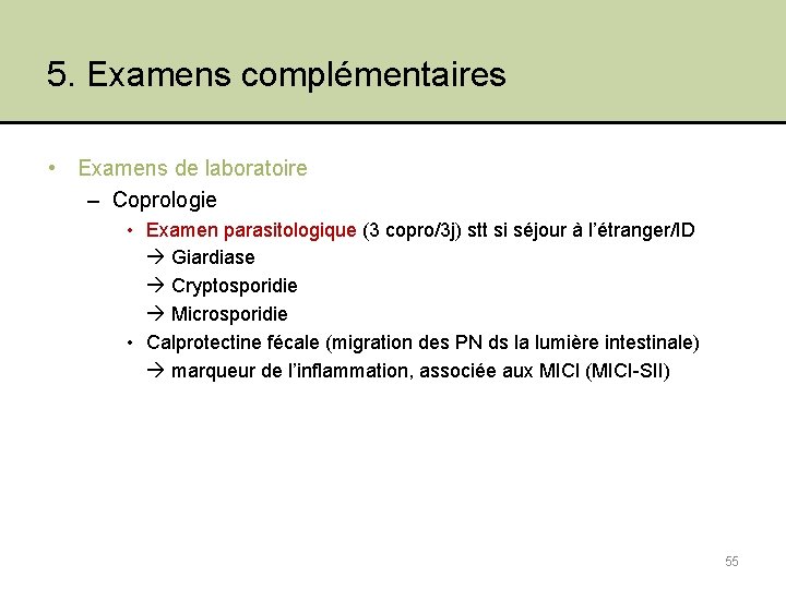 5. Examens complémentaires • Examens de laboratoire – Coprologie • Examen parasitologique (3 copro/3