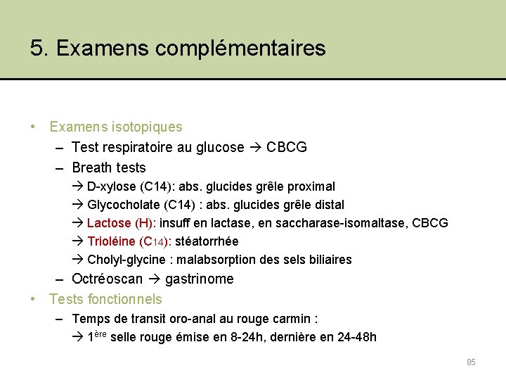 5. Examens complémentaires • Examens isotopiques – Test respiratoire au glucose CBCG – Breath