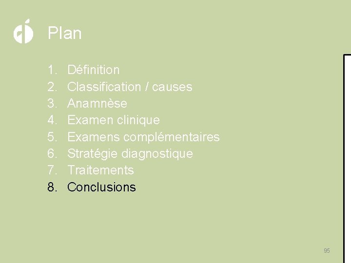 Plan 1. 2. 3. 4. 5. 6. 7. 8. Définition Classification / causes Anamnèse