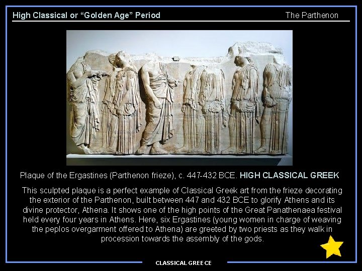 High Classical or “Golden Age” Period The Parthenon Plaque of the Ergastines (Parthenon frieze),