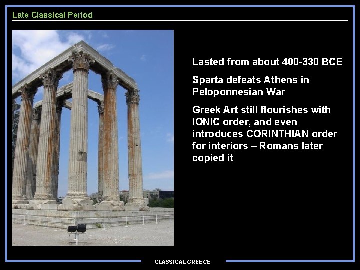 Late Classical Period Lasted from about 400 -330 BCE Sparta defeats Athens in Peloponnesian