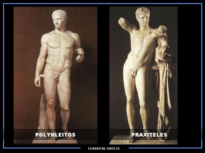 POLYKLEITOS PRAXITELES CLASSICAL GREECE 