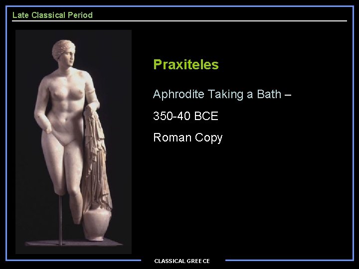 Late Classical Period Praxiteles Aphrodite Taking a Bath – 350 -40 BCE Roman Copy