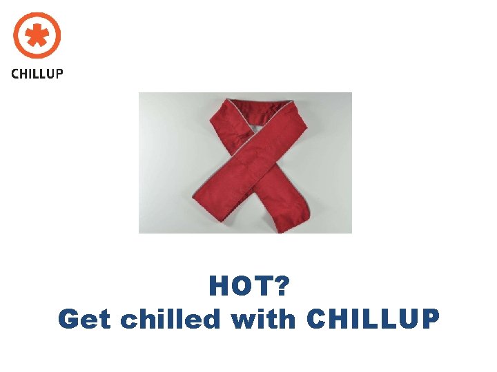 HOT? Get chilled with CHILLUP 