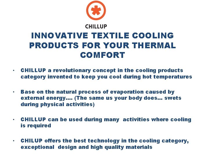 INNOVATIVE TEXTILE COOLING PRODUCTS FOR YOUR THERMAL COMFORT • CHILLUP a revolutionary concept in