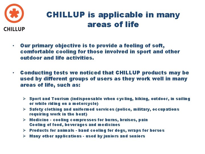 CHILLUP is applicable in many areas of life • Our primary objective is to