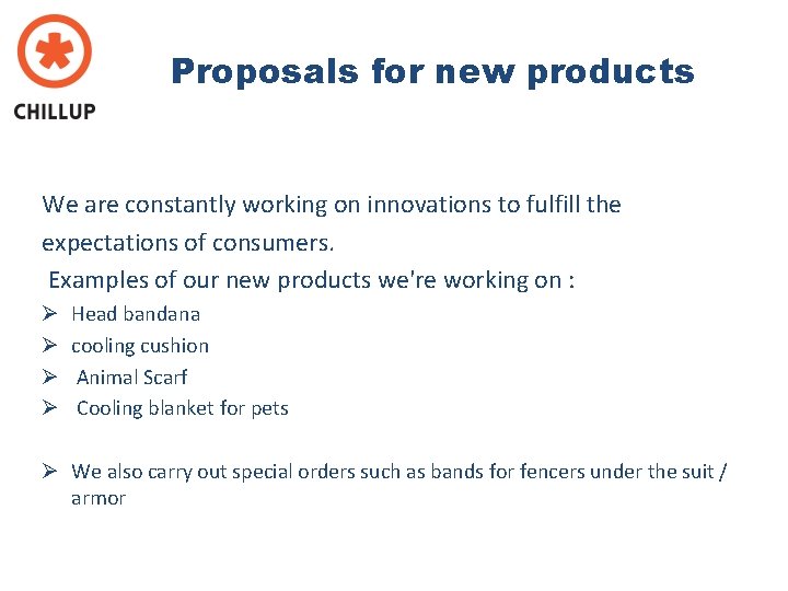 Proposals for new products We are constantly working on innovations to fulfill the expectations