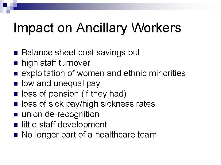 Impact on Ancillary Workers n n n n n Balance sheet cost savings but…. Impact on Ancillary Workers n n n n n Balance sheet cost savings but….