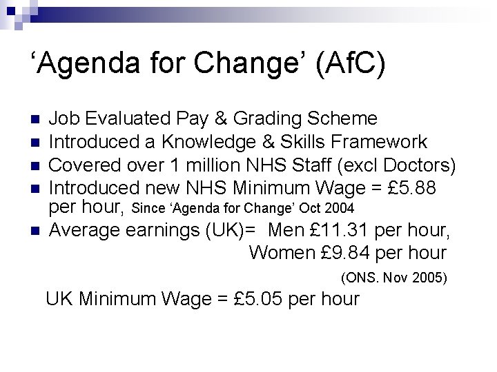 ‘Agenda for Change’ (Af. C) n n n Job Evaluated Pay & Grading Scheme ‘Agenda for Change’ (Af. C) n n n Job Evaluated Pay & Grading Scheme