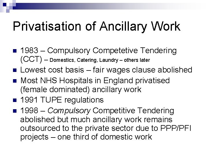 Privatisation of Ancillary Work n n n 1983 – Compulsory Competetive Tendering (CCT) – Privatisation of Ancillary Work n n n 1983 – Compulsory Competetive Tendering (CCT) –