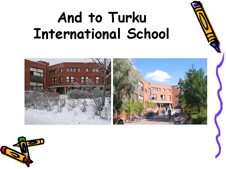 And to Turku International School 