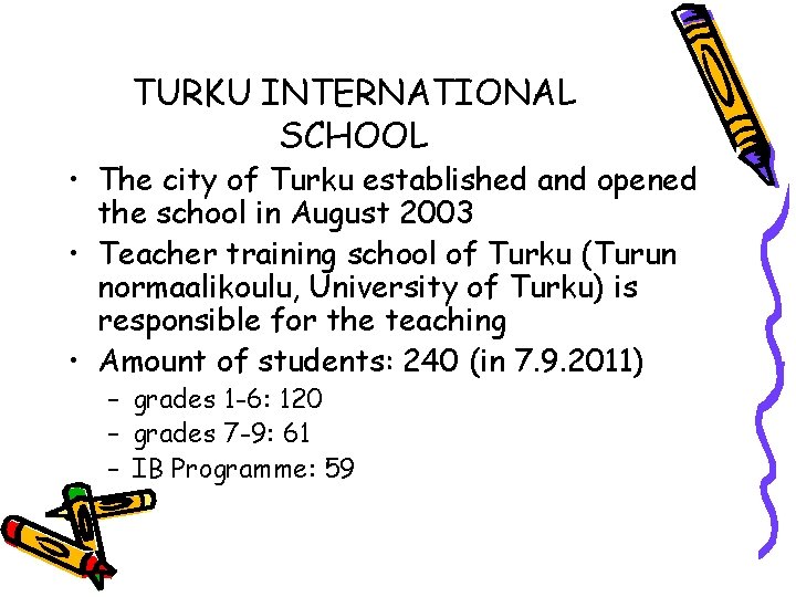 TURKU INTERNATIONAL SCHOOL • The city of Turku established and opened the school in