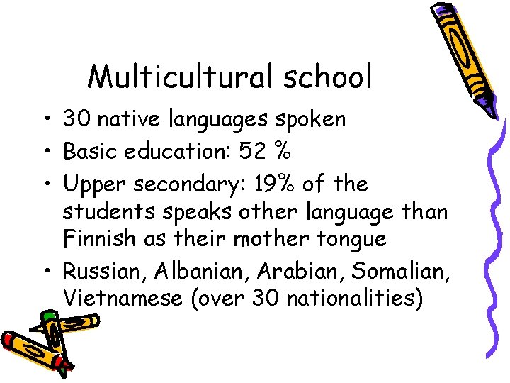 Multicultural school • 30 native languages spoken • Basic education: 52 % • Upper