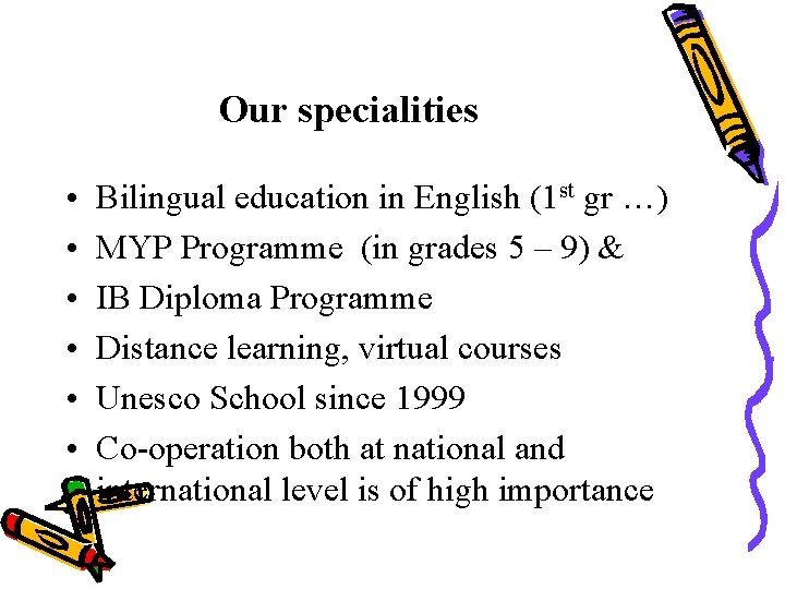 Our specialities • • • Bilingual education in English (1 st gr …) MYP