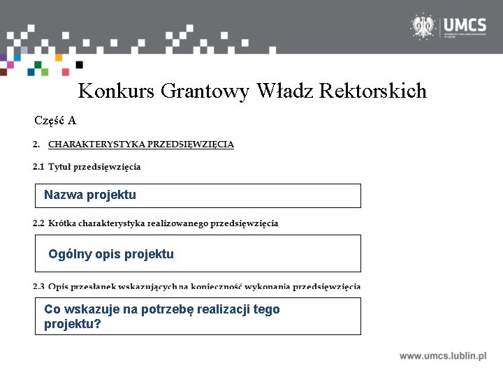 Konkurs Grantowy Władz Rektorskich Część A Nazwa projektu Ogólny opis projektu Co wskazuje na