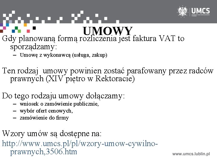 UMOWY Gdy planowaną formą rozliczenia jest faktura VAT to sporządzamy: – Umowę z wykonawcą