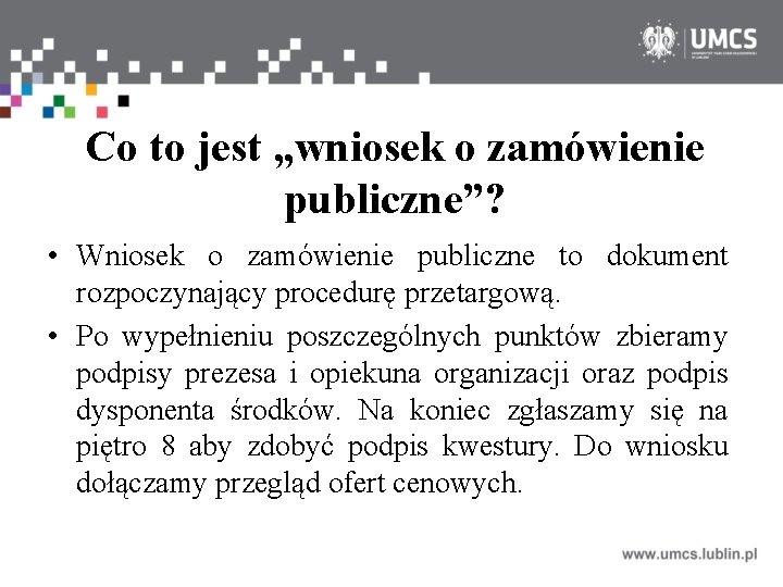 Co to jest „wniosek o zamówienie publiczne”? • Wniosek o zamówienie publiczne to dokument