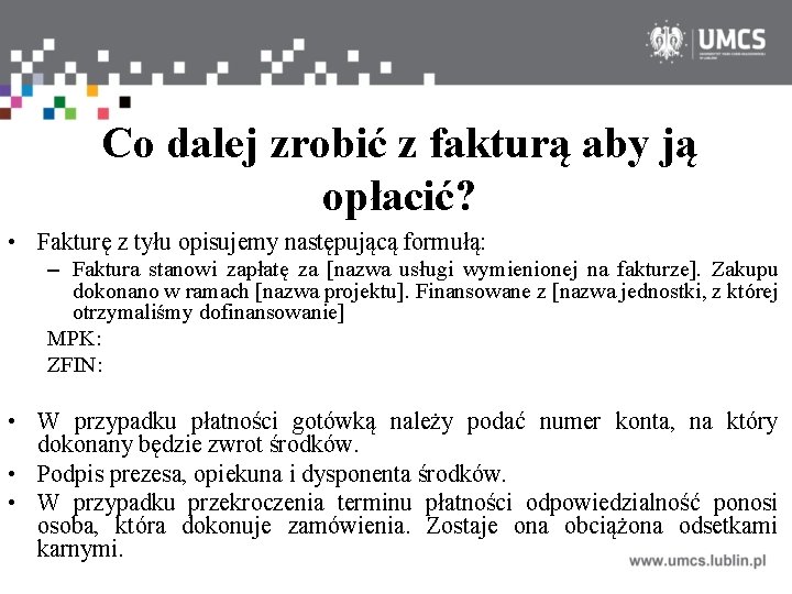 Co dalej zrobić z fakturą aby ją opłacić? • Fakturę z tyłu opisujemy następującą