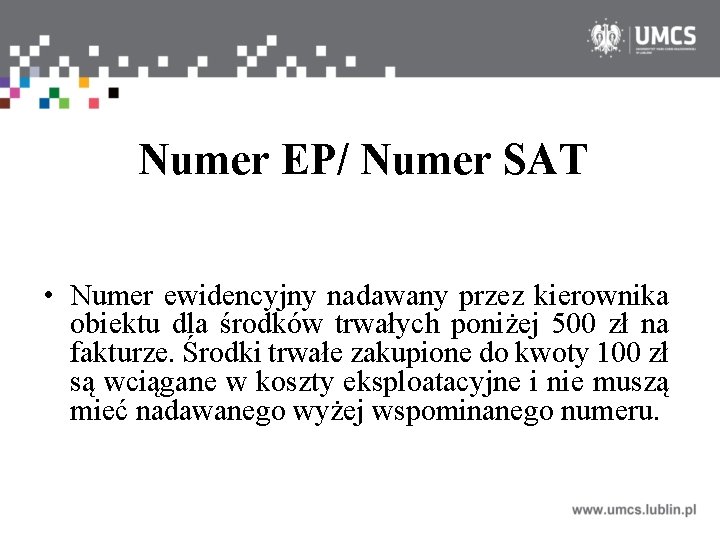 Numer EP/ Numer SAT • Numer ewidencyjny nadawany przez kierownika obiektu dla środków trwałych