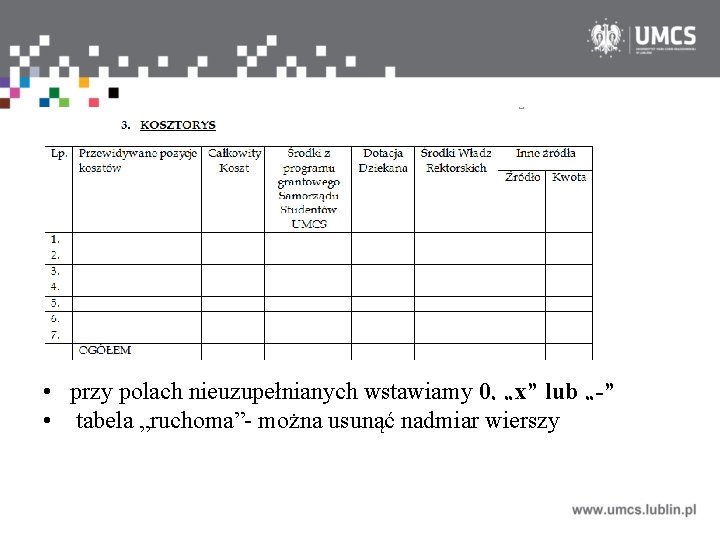  • przy polach nieuzupełnianych wstawiamy 0, „x” lub „-” • tabela „ruchoma”- można