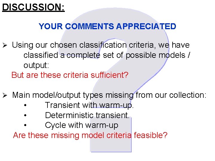 DISCUSSION: YOUR COMMENTS APPRECIATED Ø Using our chosen classification criteria, we have classified a
