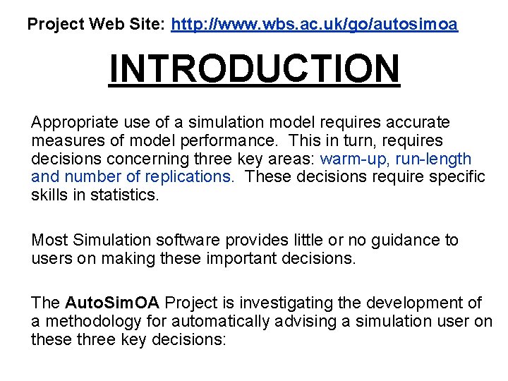 Project Web Site: http: //www. wbs. ac. uk/go/autosimoa INTRODUCTION Appropriate use of a simulation