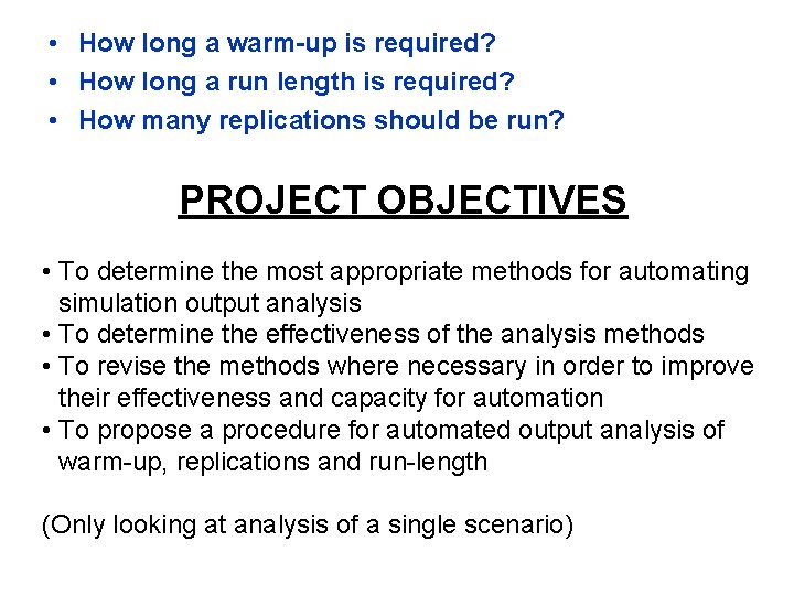  • How long a warm-up is required? • How long a run length