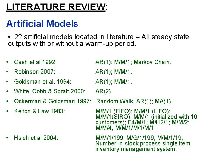 LITERATURE REVIEW: Artificial Models • 22 artificial models located in literature – All steady