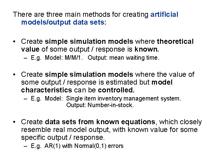 There are three main methods for creating artificial models/output data sets: • Create simple
