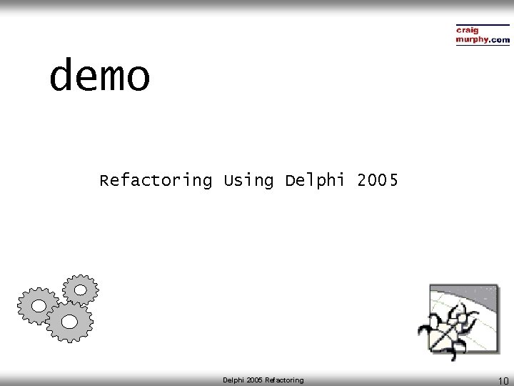 demo Refactoring Using Delphi 2005 Refactoring 10 