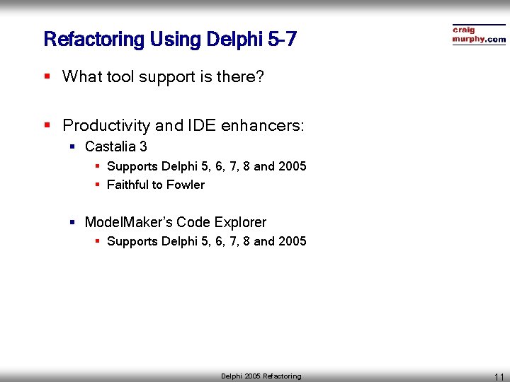 Refactoring Using Delphi 5 -7 § What tool support is there? § Productivity and