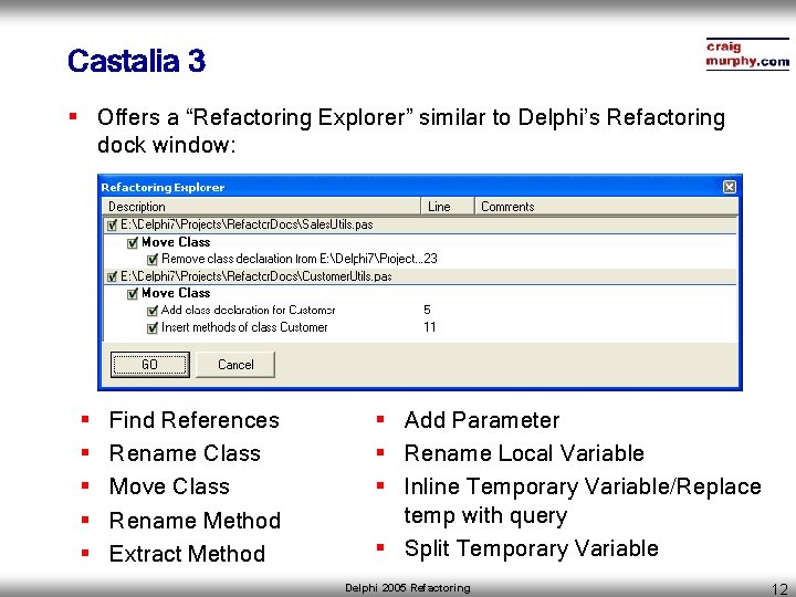 Castalia 3 § Offers a “Refactoring Explorer” similar to Delphi’s Refactoring dock window: §