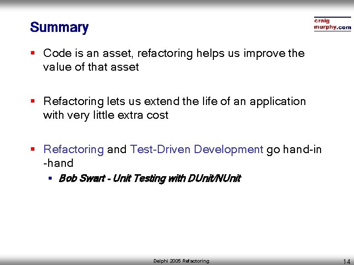 Summary § Code is an asset, refactoring helps us improve the value of that