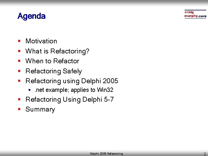 Agenda § § § Motivation What is Refactoring? When to Refactoring Safely Refactoring using