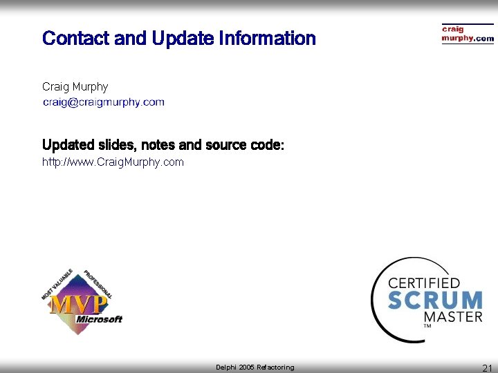 Contact and Update Information Craig Murphy Updated slides, notes and source code: http: //www.