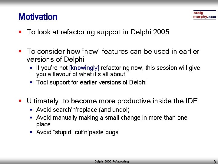 Motivation § To look at refactoring support in Delphi 2005 § To consider how