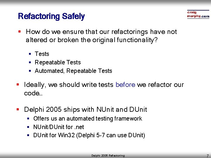 Refactoring Safely § How do we ensure that our refactorings have not altered or